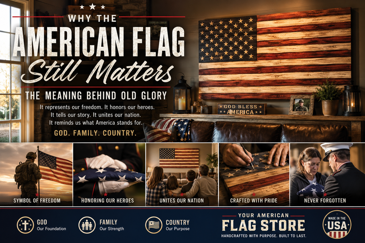 Why the American Flag Still Matters: The Meaning Behind Old Glory